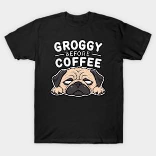 Groggy Before Coffee T-Shirt